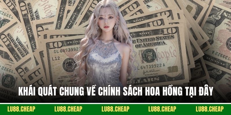 Khái quát chung về chính sách hoa hồng tại đây
