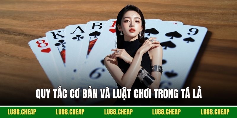 Quy tắc cơ bản và luật chơi trong tá lả